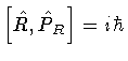 $\left[ \hat{R}, \hat{P} _R \right] = i \hbar$
