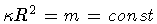 $\kappa R^2 = m = const$