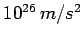 $10^{26}\, m/s^2$