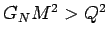 $ G_N M^2> Q^2 $