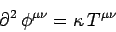 \begin{displaymath}
\partial^2\, \phi^{\mu\nu}=\kappa\, T^{\mu\nu}
\end{displaymath}