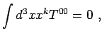 $\displaystyle \int d^3x x^k T^{00}=0\ ,$