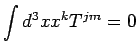 $\displaystyle \int d^3x x^k T^{jm}=0$