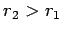 $r_2>r_1$